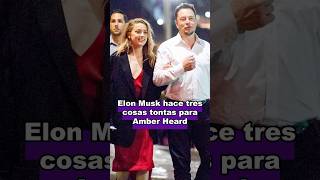 Tres cosas estúpidas que hizo Elon Muskcelebrity movie usa elonmusk amberheard love foryou [upl. by Gazo]