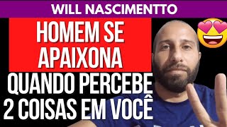 HOMEM SE APAIXONA QUANDO PERCEBE 2 COISAS EM VOCÊ  Will Nascimentto [upl. by Dopp]