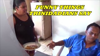 Funny Things Trinidadians Say [upl. by Peg]