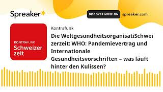 Schweizerzeit Die WHO – Pandemievertrag und Internationale Gesundheitsvorschriften [upl. by Eibrab890]