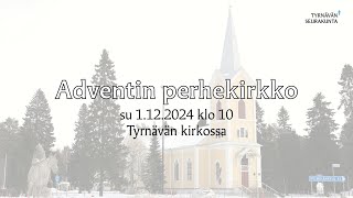 Adventin perhekirkko 1122024 klo 10 Tyrnävän kirkossa [upl. by Nonaihr676]