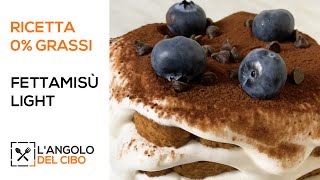 FETTAMISU 0 GRASSI  Ricetta light Veloce  LAngolodelcibo [upl. by Dor]