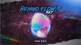 ÑENGO FLOW RKT 7  GON RMX [upl. by Lougheed475]