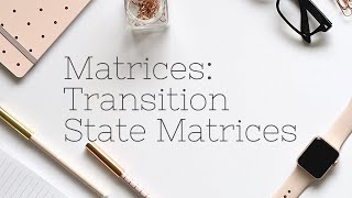 Transition amp State Matrices [upl. by Nnyllatsyrc191]