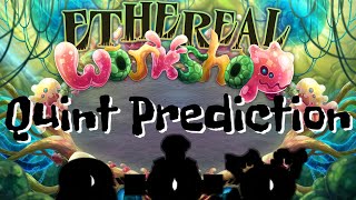 Ethereal Workshop  QUINT PREDICTION My Singing Monsters [upl. by Yurt29]