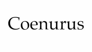 How to Pronounce Coenurus [upl. by Haland]