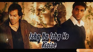 Ishq Na Ishq Ho Kisise  Dosti  Lyrical  Akshay Kumar  Bobby Deol  Kareena Kapoor  Lara Dutta [upl. by Ueik11]