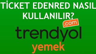 Trendyol Yemek Ticket Edenred Kart Nasıl Kullanılır [upl. by Ehcnalb288]