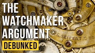 The Watchmaker Argument  Debunked Teleological Argument  Refuted [upl. by Ardnas]