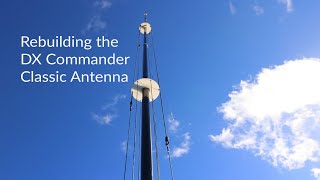 DX Commander Classic Antenna Rebuild [upl. by Orapma]