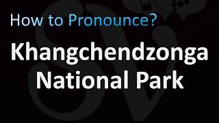 How to Pronounce Khangchendzonga National Park [upl. by Zima]