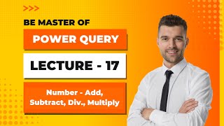 Power Query  Lecture 17  Number Function  Add Subtract Multiply amp Divide [upl. by Erdnoid72]