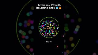 I broke my PC with bouncing balls 💻🔥 [upl. by Margetts]