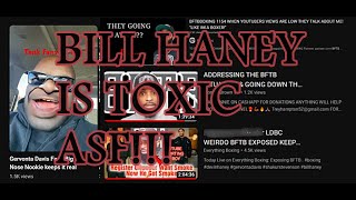 BFTB vs Monnie Brown amp Everything Boxing Why Bill Haney Is Toxic amp Attracts Toxic Fans [upl. by Rennug]