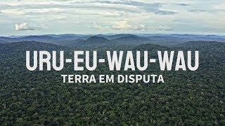 Uru Eu Wau Wau  Terra em disputa [upl. by Takken]