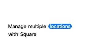 Manage Multiple Locations with Square [upl. by Alyak]