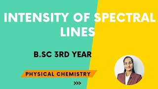 Intensity of spectral lines  Spectroscopy  BSc 3rd year  By Priti Mam [upl. by Netsreik]