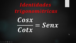 Identidades trigonometricas ejemplo 3 cosxCotxSenx [upl. by Navinod]