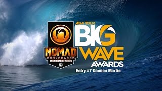 Nomad Bodyboards Big Wave Awards  Entry 7 Damien Martin [upl. by Axia]