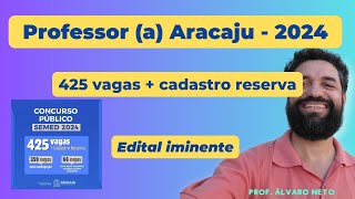 ✅ARACAJU CONCURSO PROFESSOR A 2024 425 vagas  cadastro reserva  edital iminente🚀 [upl. by Cacka186]