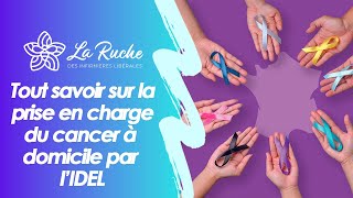 Tout savoir sur la prise en charge du cancer à domicile par l’IDEL [upl. by Sanez]