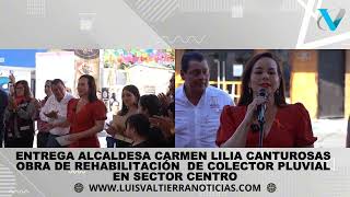 ENTREGA CARMEN LILIA CANTUROSAS OBRA DE REHABILITACIÓN DE COLECTOR PLUVIAL EN SECTOR CENTRO [upl. by Ardna]