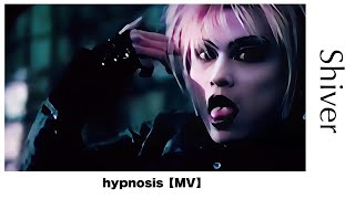 Shiver シヴァー  hypnosis【MV】 [upl. by Vevina]