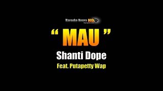 MAU  Shanti Dope Karaoke [upl. by Einnaj]