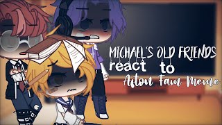 II Michaels old friends react to Afton Family Memesmostly MichaelFNaF x GCMY AUpt 2 II [upl. by Cooe]