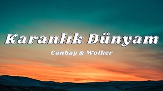 Canbay amp Wolker  Karanlık Dünyam SözleriLyrics🎶 [upl. by Aztinad349]