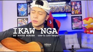 Ikaw Nga x cover by Justin Vasquez [upl. by Byrann]