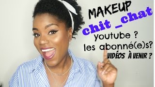 CHIT CHAT Makeup  Ambiance YOUTUBE Abonnées vidéos à venir Peg Myall [upl. by Mike]