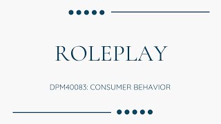 DPM40083 CONSUMER BEHAVIOUR  ROLEPLAY [upl. by Sset]