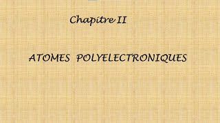 Chapitre II Atomes polyelectronique Suite et fin [upl. by Lavotsirc]