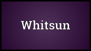 Whitsun Meaning [upl. by Grenier]