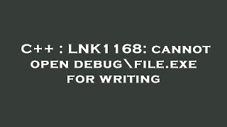 C  LNK1168 cannot open debug\fileexe for writing [upl. by Alyl354]