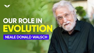 Our Role In Evolution  Neale Donald Walsch [upl. by Eisej]