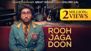 Arijit Singh  Rooh Jaga Doon  Shloke Lal  Official Video  OfficialArijitSingh  Oriyon Music [upl. by Ynohtona]