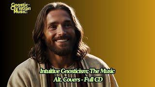 Intuitive Gnosticism the Music Alt Covers CD [upl. by Aicatsal]