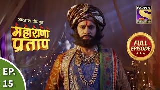 Bharat Ka Veer Putra  Maharana Pratap  भारत का वीर पुत्र  महाराणा प्रताप  Ep 15  Full Episode [upl. by Nalliuq28]