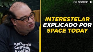 SPACE TODAY EXPLICANDO INTERESTELAR  Os Sócios Podcast [upl. by Eirolav]