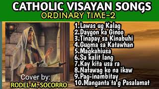 CATHOLIC VISAYAN SONGS ORDINARY TIME 2 cover by RODEL M SOCORRO [upl. by Nedyrb]