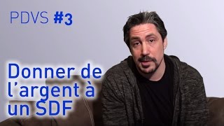 Donner de largent à un SDF   PDVS 3 [upl. by Gnad]