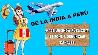 LA PERUANA QUE HUYE DE LA INDIA DENUNCIA CANALES 💣 NO QUIERE CRÍTICAS Y DESPUÉS LO PUBLICA TODO [upl. by Einned]