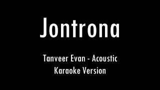 Jontrona  Tanveer Evan  Acoustic Karaoke With Lyrics  Only Guitar Chords [upl. by Maice763]