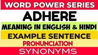 Adhere  Meaning in English amp Hindi  Pronunciation  Example Sentence  Synonyms [upl. by Onej]