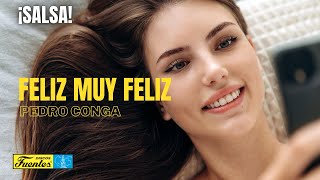 FELIZ MUY FELIZ  Pedro Conga Video Lyric [upl. by Germin]