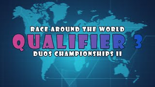 Qualifier 3  Race Around The World Duos Championships II [upl. by Anelat]