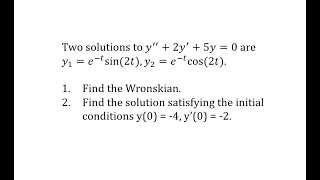 Given y1 and y2 Solutions to a 2nd Order DE Find the Wronskian and Part Solution etcos2t [upl. by Eissolf305]