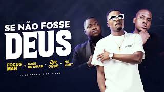 Focus Man  Se não fosse Deus feat Case Buyakah Jay Arghh amp No Limit [upl. by Nel356]